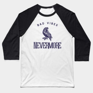 Bad Vibes Nevermore Baseball T-Shirt